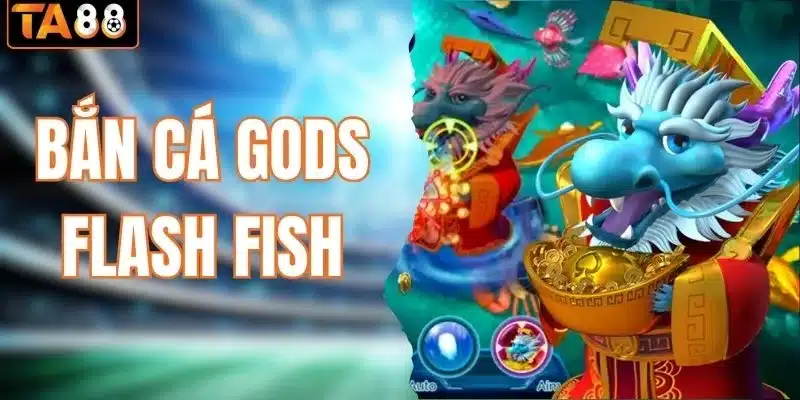 bắn cá Gods Flash Fish