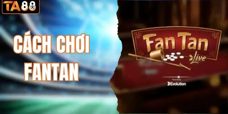 cách chơi Fantan