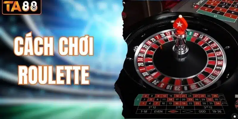cách chơi roulette