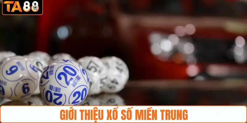 Giới thiệu xổ số Miền Trung
