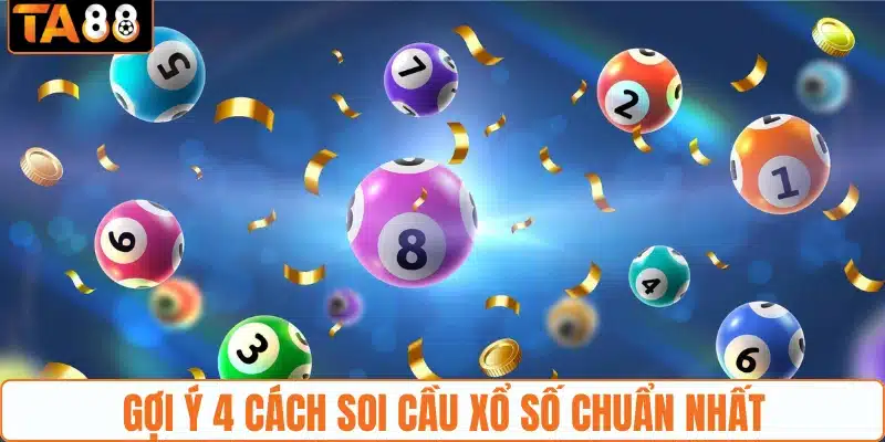 Gợi ý 4 cách soi cầu xổ số chuẩn nhất