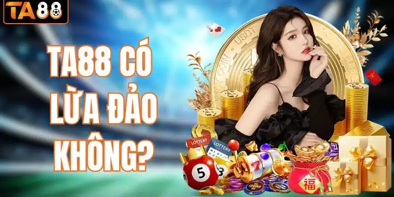 TA88 có lừa đảo không