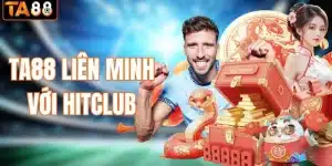 TA88 liên minh với Hitclub